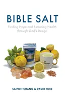 Bibelsalz: Hoffnung finden und Gesundheit wiederherstellen durch Gottes Design - Bible Salt: Finding Hope and Restoring Health through God's Design
