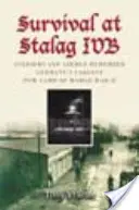 Überleben im Stalag Ivb: Soldaten und Flieger erinnern sich an Deutschlands größtes Kriegsgefangenenlager des Zweiten Weltkriegs - Survival at Stalag Ivb: Soldiers and Airmen Remember Germany's Largest POW Camp of World War II
