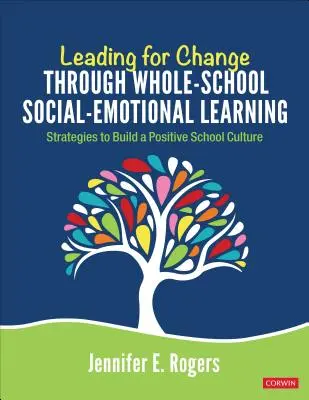 Führen für den Wandel durch sozial-emotionales Lernen in der gesamten Schule: Strategien zum Aufbau einer positiven Schulkultur - Leading for Change Through Whole-School Social-Emotional Learning: Strategies to Build a Positive School Culture