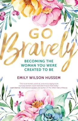 Geh mutig: Die Frau werden, für die Sie geschaffen wurden - Go Bravely: Becoming the Woman You Were Created to Be