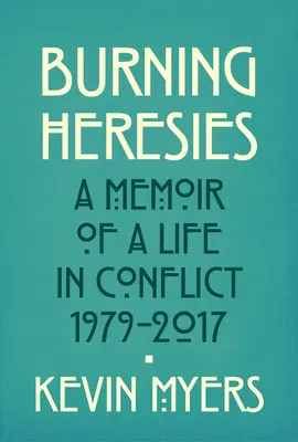 Brennende Irrlehren - Erinnerungen an ein Leben im Konflikt, 1979-2020 - Burning Heresies - A Memoir of a Life in Conflict, 1979-2020