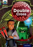 Projekt X Alien-Abenteuer: Graues Buch Band, Oxford Stufe 12: Doppelkreuz - Project X Alien Adventures: Grey Book Band, Oxford Level 12: Double Cross