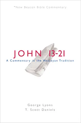 Nbbc, Johannes 13-21: Ein Kommentar in wesleyanischer Tradition - Nbbc, John 13-21: A Commentary in the Wesleyan Tradition