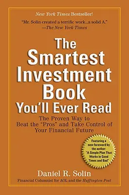 Das klügste Investitionsbuch, das Sie je lesen werden: Der bewährte Weg, die Profis zu schlagen“ und die Kontrolle über Ihre finanzielle Zukunft zu übernehmen“ - The Smartest Investment Book You'll Ever Read: The Proven Way to Beat the pros