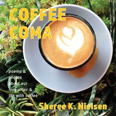 Coffee Coma: Gedichte und Fotos über unsere Liebe und unser Leben mit Kaffee - Coffee Coma: poems and photos about our love affair and life with coffee