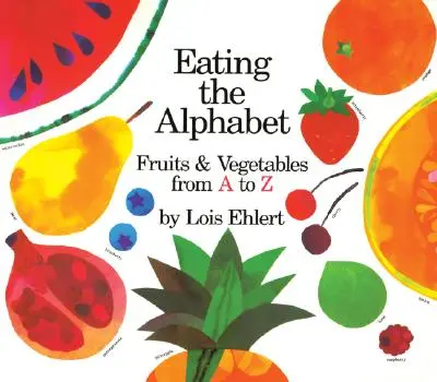 Das Alphabet essen: Obst und Gemüse von A bis Z Pappbilderbuch in Schoßgröße - Eating the Alphabet: Fruits & Vegetables from A to Z Lap-Sized Board Book