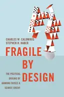 Fragile by Design: Die politischen Ursprünge von Bankenkrisen und Kreditknappheit - Fragile by Design: The Political Origins of Banking Crises and Scarce Credit