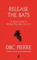 Lasst die Fledermäuse frei - Ein Taschenbuch für den Weg in die Freiheit - Release the Bats - A Pocket Guide to Writing Your Way Out Of It