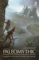 Paläomythisch: Ein Rollenspiel über Stein und Zauberei - Paleomythic: A Roleplaying Game of Stone and Sorcery