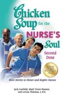 Hühnersuppe für die Seele der Krankenschwester: Zweite Dosis: Weitere Geschichten, die Krankenschwestern ehren und inspirieren - Chicken Soup for the Nurse's Soul: Second Dose: More Stories to Honor and Inspire Nurses