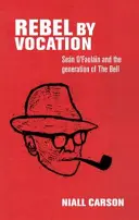 Rebell aus Berufung: Sen O'Faolin und die Generation der Glocke - Rebel by vocation: Sen O'Faolin and the generation of The Bell