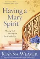 Einen marianischen Geist haben: Gott erlauben, uns von innen heraus zu verändern - Having a Mary Spirit: Allowing God to Change Us from the Inside Out