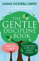 Gentle Discipline Book - Wie man kooperative, höfliche und hilfsbereite Kinder erzieht - Gentle Discipline Book - How to raise co-operative, polite and helpful children