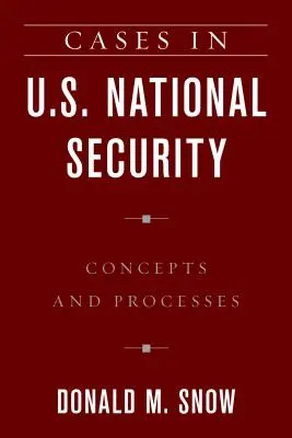 Fälle in der nationalen Sicherheit der USA: Konzepte und Prozesse - Cases in U.S. National Security: Concepts and Processes