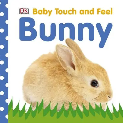 Baby Fühlen und Tasten: Bunny - Baby Touch and Feel: Bunny