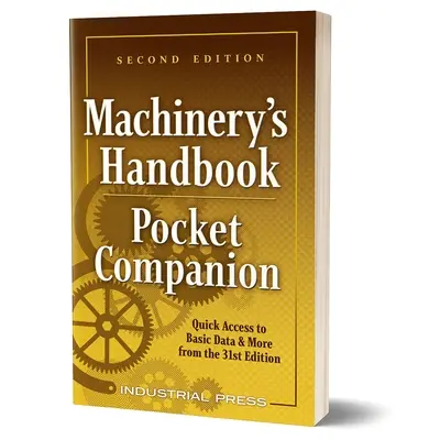 Machinery's Handbook Pocket Companion: Schneller Zugriff auf grundlegende Daten und mehr aus der 31. Auflage - Machinery's Handbook Pocket Companion: Quick Access to Basic Data & More from the 31st Edition