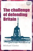 Die Herausforderung, Großbritannien zu verteidigen - The Challenge of Defending Britain