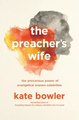 The Preacher's Wife: Die prekäre Macht evangelikaler weiblicher Berühmtheiten - The Preacher's Wife: The Precarious Power of Evangelical Women Celebrities