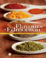 Aromen von Edmonton: Gerichte aus aller Welt - Flavours of Edmonton: Dishes from Around the World