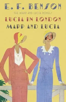 Lucia in London & Mapp und Lucia: Die Mapp & Lucia-Romane - Lucia in London & Mapp and Lucia: The Mapp & Lucia Novels