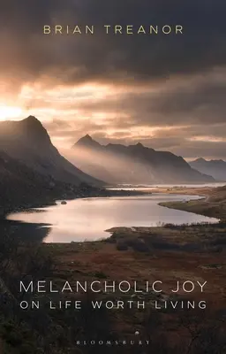 Melancholische Freude: Über das lebenswerte Leben - Melancholic Joy: On Life Worth Living