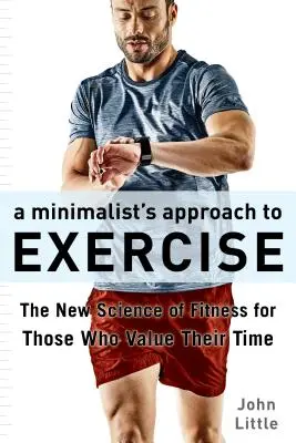 Das Workout des Zeitsparers: Ein revolutionärer neuer Fitnessplan, der mit Mythen aufräumt und die Ergebnisse optimiert - The Time-Saver's Workout: A Revolutionary New Fitness Plan That Dispels Myths and Optimizes Results