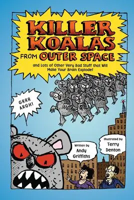 Killer-Koalas aus dem Weltall und viele andere sehr böse Dinge, die dein Gehirn zum Explodieren bringen werden! - Killer Koalas from Outer Space and Lots of Other Very Bad Stuff That Will Make Your Brain Explode!