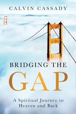 Bridging the Gap: Eine spirituelle Reise zum Himmel und zurück - Bridging the Gap: A Spiritual Journey to Heaven and Back