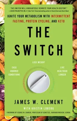 Der Schalter: Bringen Sie Ihren Stoffwechsel mit Intermittierendem Fasten, Protein Cycling und Keto in Schwung - The Switch: Ignite Your Metabolism with Intermittent Fasting, Protein Cycling, and Keto
