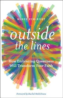 Außerhalb der Grenzen: Wie die Umarmung von Queerness Ihren Glauben verändern wird - Outside the Lines: How Embracing Queerness Will Transform Your Faith