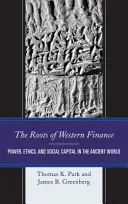 Die Wurzeln des westlichen Finanzwesens: Macht, Ethik und Sozialkapital in der antiken Welt - The Roots of Western Finance: Power, Ethics, and Social Capital in the Ancient World