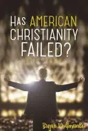 Ist das amerikanische Christentum gescheitert? - Has American Christianity Failed?