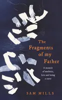 Fragmente meines Vaters - Erinnerungen an den Wahnsinn, die Liebe und das Pflegedasein - Fragments of my Father - A Memoir of Madness, Love and Being a Carer