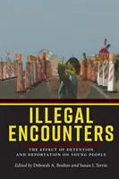 Illegale Begegnungen: Die Auswirkungen von Inhaftierung und Abschiebung auf junge Menschen - Illegal Encounters: The Effect of Detention and Deportation on Young People