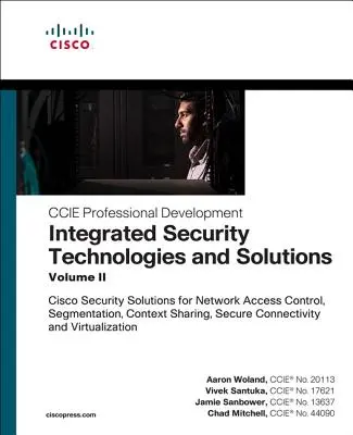 Integrierte Sicherheitstechnologien und -lösungen - Band II: Cisco-Sicherheitslösungen für Netzwerkzugangskontrolle, Segmentierung, Context Sharing, Secure - Integrated Security Technologies and Solutions - Volume II: Cisco Security Solutions for Network Access Control, Segmentation, Context Sharing, Secure