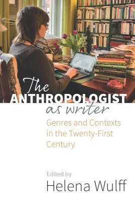 Der Anthropologe als Schriftsteller: Gattungen und Kontexte im einundzwanzigsten Jahrhundert - The Anthropologist as Writer: Genres and Contexts in the Twenty-First Century