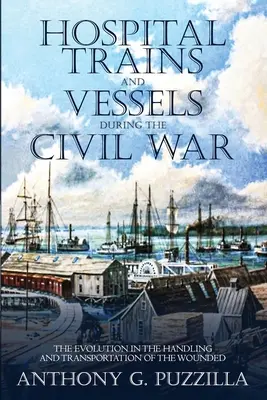 Lazarettzüge und -schiffe im Bürgerkrieg: Die Entwicklung bei der Behandlung und dem Transport von Verwundeten - Hospital Trains and Vessels during the Civil War: The Evolution in the Handling and Transportation of the Wounded
