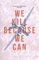 Wir töten, weil wir es können: Vom Soldatentum zum Attentat im Drohnenzeitalter - We Kill Because We Can: From Soldiering to Assassination in the Drone Age