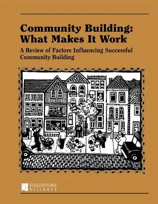 Gemeinschaftsbildung: Was sie zum Funktionieren bringt: Ein Überblick über die Faktoren, die den Erfolg von Community Building beeinflussen - Community Building: What Makes It Work: A Review of Factors Influencing Successful Community Building