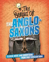 Genie der: Die Angelsachsen - Clevere Ideen und Erfindungen vergangener Zivilisationen - Genius of: The Anglo-Saxons - Clever Ideas and Inventions from Past Civilisations