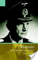 Die Memoiren von Karl Doenitz: Zehn Jahre und zwanzig Tage - The Memoirs of Karl Doenitz: Ten Year and Twenty Days