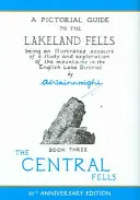 Central Fells - Ein illustrierter Wanderführer für die Lakeland Fells - Central Fells - A Pictorial Guide to the Lakeland Fells