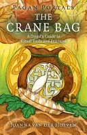 Heidnische Portale: Die Kranich-Tasche: Ein Druidenleitfaden für Ritualwerkzeuge und Praktiken - Pagan Portals: The Crane Bag: A Druid's Guide to Ritual Tools and Practices