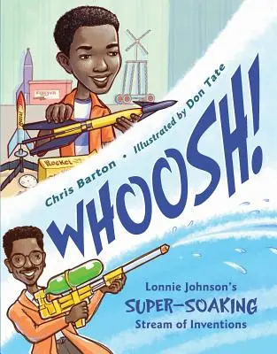 Whoosh!: Lonnie Johnsons superschneller Strom von Erfindungen - Whoosh!: Lonnie Johnson's Super-Soaking Stream of Inventions