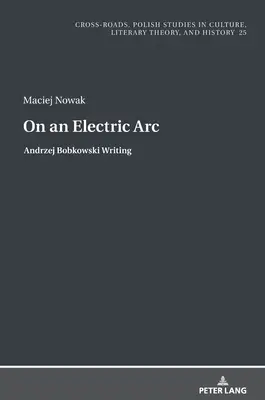 Auf einem elektrischen Bogen; Andrzej Bobkowski Schreiben - On an Electric Arc; Andrzej Bobkowski Writing