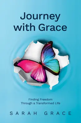 Reise mit Gnade: Freiheit finden durch ein verändertes Leben - Journey with Grace: Finding Freedom Through a Transformed Life