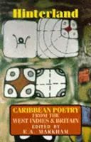 Hinterland: Karibische Poesie von den Westindischen Inseln und aus Großbritannien - Hinterland: Caribbean Poetry from the West Indies and Britain