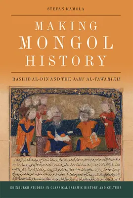 Mongolische Geschichte machen: Rashid Al-Din und die Jami Al-Tawarikh - Making Mongol History: Rashid Al-Din and the Jami Al-Tawarikh