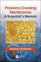 Proteine durchqueren Membranen: Die Memoiren eines Wissenschaftlers - Proteins Crossing Membranes: A Scientist's Memoir