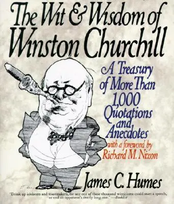 Der Witz und die Weisheit von Winston Churchill: Eine Schatzkammer mit mehr als 1.000 Zitaten - The Wit & Wisdom of Winston Churchill: A Treasury of More Than 1,000 Quotations